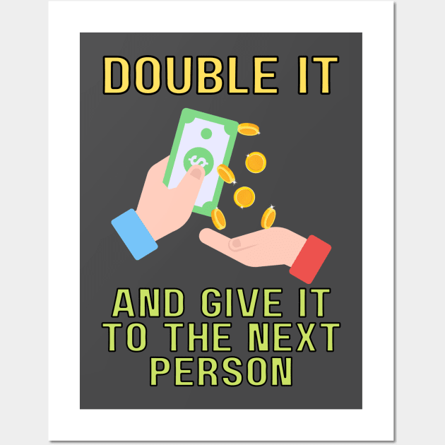 double it and give it to the next person (color) Wall Art by Moonwing